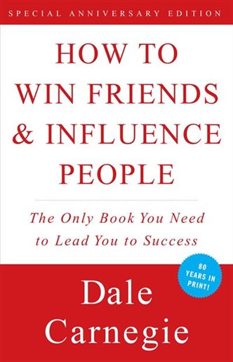How to Win Friends & Influence People, by Dale Carnegie